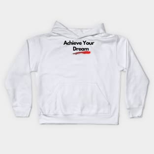 achieve your dream design Kids Hoodie